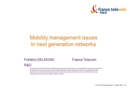 ITU-T SG13 futures session – July 25, 2003 - D1 Present document contains informations proprietary to France Telecom. Accepting this document means for.