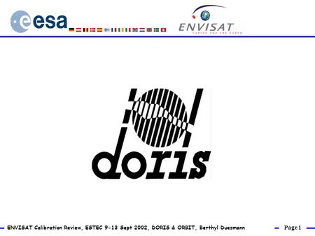 Page 1 ENVISAT Calibration Review, ESTEC 9-13 Sept 2002, DORIS & ORBIT, Berthyl Duesmann.