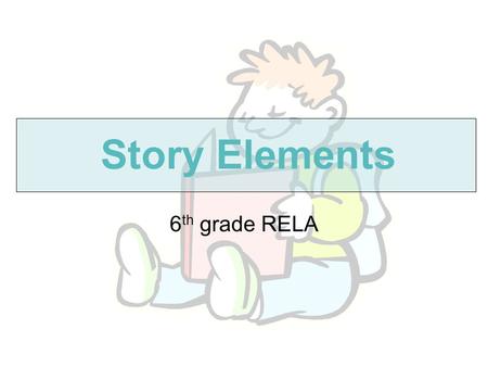 Story Elements 6th grade RELA.