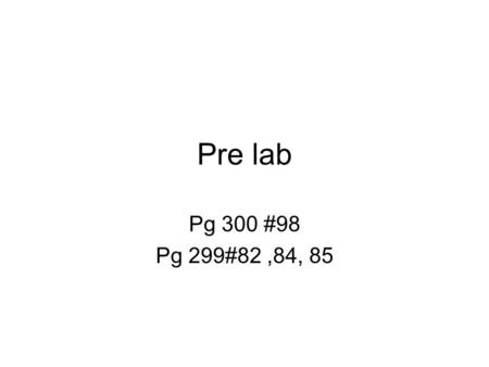 Pre lab Pg 300 #98 Pg 299#82,84, 85. PURPOSE To observe the formation of compounds, and to write their names and formulas. Page 295 Pearson text.