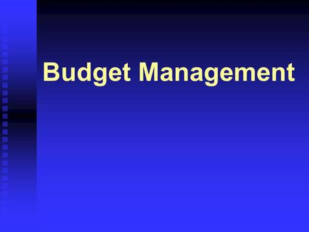 Budget Management. 57 Budget Management Budget Development Good scheduling skills and abilities Understanding of the project scope Well developed WBS.