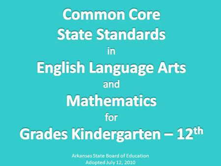 Arkansas State Board of Education Adopted July 12, 2010.