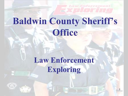 Baldwin County Sheriff’s Office Law Enforcement Exploring 1.