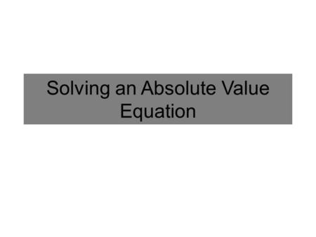 Solving an Absolute Value Equation