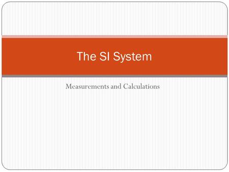 Measurements and Calculations