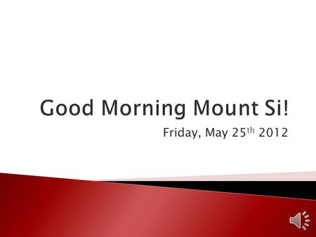 Friday, May 25 th 2012  Friday the 25 th  Vasity Football 7:00pm. Home game. Tailgate at 6:00pm. Red out!  Tuesday the 29 th  Girls JV Basketball.