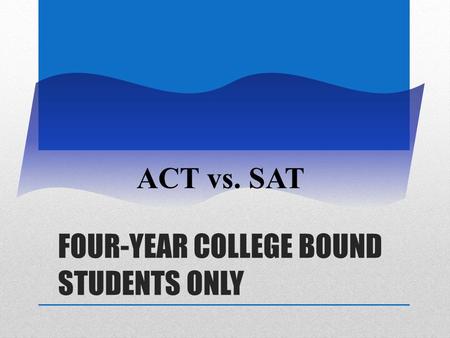 Four-Year College Bound Students ONLY