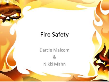 Fire Safety Darcie Malcom & Nikki Mann. Darcie says, “Knowing the proper exit is a main essential when it comes to gettting out safely when a building.