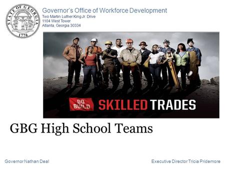 Governor’s Office of Workforce Development Two Martin Luther King Jr. Drive 1104 West Tower Atlanta, Georgia 30334 Executive Director Tricia PridemoreGovernor.