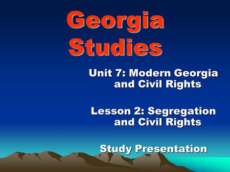 Georgia Studies Unit 7: Modern Georgia and Civil Rights