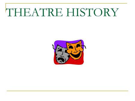 THEATRE HISTORY.