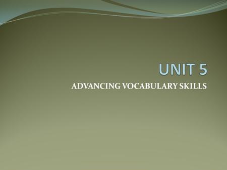 ADVANCING VOCABULARY SKILLS. interrogate a. to flow or spread through b. to question formally c. to hint or suggest formally.