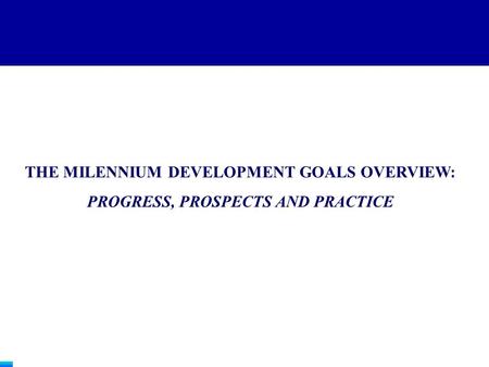 THE MILENNIUM DEVELOPMENT GOALS OVERVIEW: