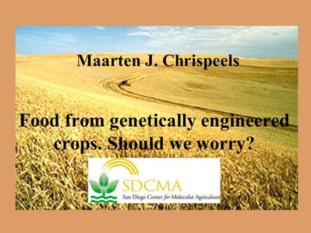 Food from genetically engineered crops. Should we worry? Maarten J. Chrispeels.