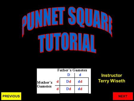 NEXTPREVIOUS Instructor Terry Wiseth Genetics genes Genetics is the study of how characteristics are passed from one generation to the next. Characteristics.