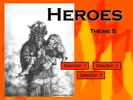 Theme 5 Selection 1 Selection 3 Selection 2Heroes.