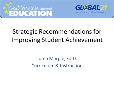 Strategic Recommendations for Improving Student Achievement Jorea Marple, Ed.D. Curriculum & Instruction.