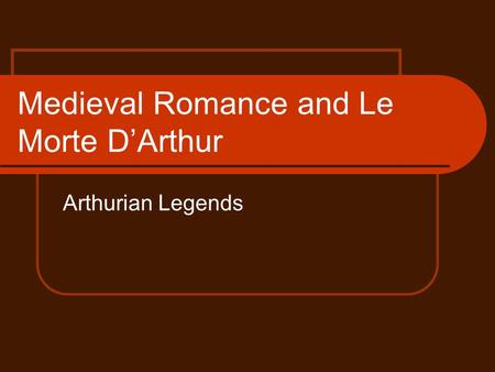 Medieval Romance and Le Morte D’Arthur