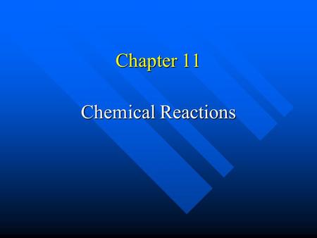 Chapter 11 Chemical Reactions.