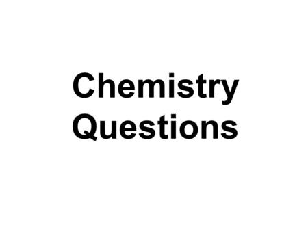 Chemistry Questions. Question #1 According to Bronsted-Lowry definition, a base is: W. A proton donor X. An electron donor Y. A proton acceptor Z. An.