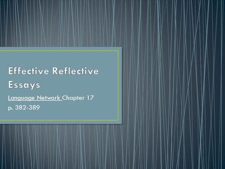 Language Network Chapter 17 p. 382-389. Essays about a personal experience and what it meant to the writer.