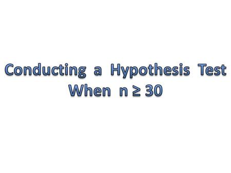 There are two statistical tests for mean: 1) z test – Used for large samples (n ≥ 30) 1) t test – Used for small samples (n < 30)