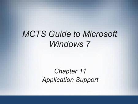 MCTS Guide to Microsoft Windows 7