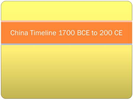 China Timeline 1700 BCE to 200 CE