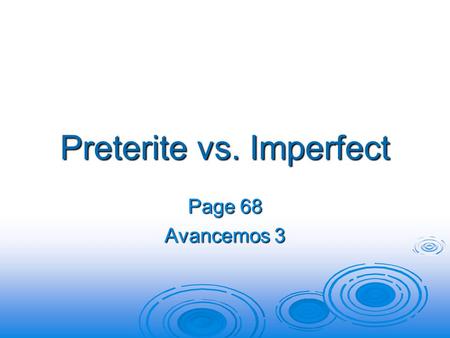 Preterite vs. Imperfect