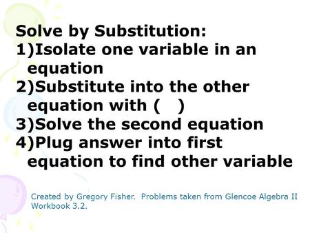 Solve by Substitution: Isolate one variable in an equation