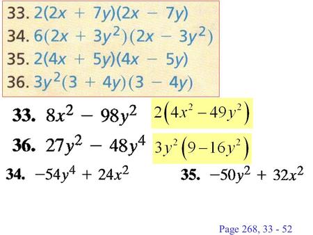 Page 268, 33 - 52 Factor: y 6 – 1 (y 3 + 1)(y 3 - 1)