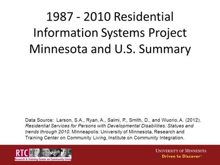 1987 - 2010 Residential Information Systems Project Minnesota and U.S. Summary Data Source: Larson, S.A., Ryan, A., Salmi, P., Smith, D., and Wuorio, A.