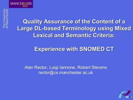 Quality Assurance of the Content of a Large DL-based Terminology using Mixed Lexical and Semantic Criteria: Experience with SNOMED CT Alan Rector, Luigi.