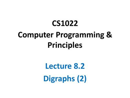 CS1022 Computer Programming & Principles