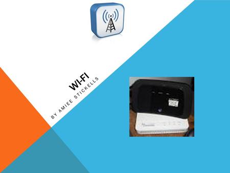 WI-FI BY AMIEE STICKELLS. WHO INVENTED WI-FI ? There is many contributors that helped make Wi-Fi Vic Hayes has been called the father of WiFi, Vic Hayes.