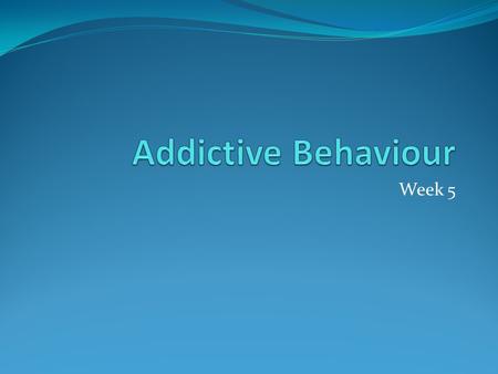 Week 5. Review of biological and learning models of addiction – page 25 Using 4 coloured pens, identify which key terms match with each approach to explaining.