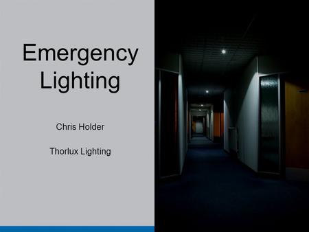 Emergency Lighting Chris Holder Thorlux Lighting