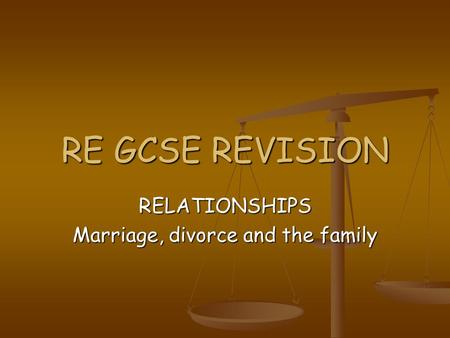 RELATIONSHIPS Marriage, divorce and the family