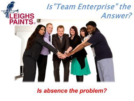 Is”Team Enterprise” the Answer? Is absence the problem?