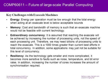 Combining the strengths of UMIST and The Victoria University of Manchester Matthew Livesey, Hemanth John Jose and Yongping Men COMP60611 – Future of large-scale.