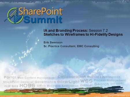 IA and Branding Process: Session 7.2 Sketches to Wireframes to Hi-Fidelity Designs Erik Swenson Sr. Practice Consultant, EMC Consulting.