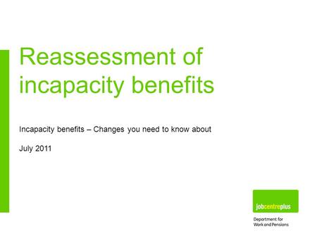 Reassessment of incapacity benefits