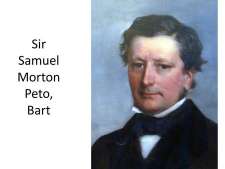 Sir Samuel Morton Peto, Bart. Bloomsbury Chapel opened in December 1848.