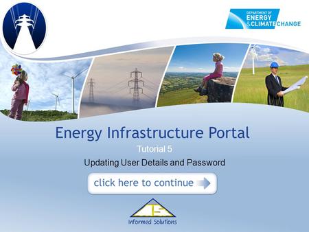 Updating User Details and Password Tutorial 5. Step 1.1 From the Energy Infrastructure Portal Home Page, click the Enter Site link to access the Portal.