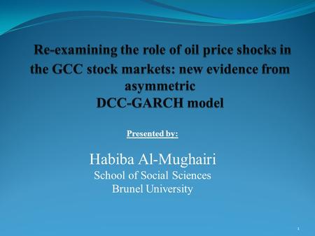 Presented by: Habiba Al-Mughairi School of Social Sciences Brunel University 1.