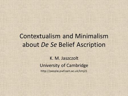 Contextualism and Minimalism about De Se Belief Ascription