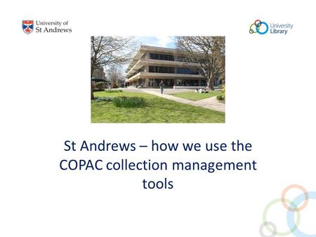 St Andrews – how we use the COPAC collection management tools.