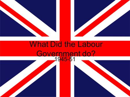 What Did the Labour Government do?