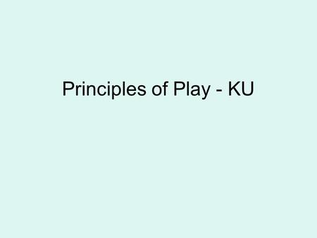 Principles of Play - KU. Principles of Play The ways teams can attack and defend effectively. Width in ATTACK – using 2 wide players when attacking means.