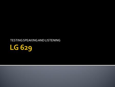 TESTING SPEAKING AND LISTENING